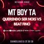 MT BOY TÁ QUERENDO SER NOIS VS BEAT FINO