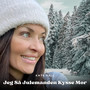 Jeg Så Julemanden Kysse Mor