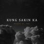 Kung Sakin Ka (feat. TYR1) [Explicit]