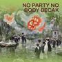 No Party no Body Becak