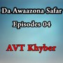 Da Awaazona Safar, Episodes 04