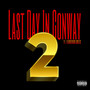 Last Day In Conway 2 (Explicit)