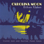 Carolina Moon: Classic Jazz and Ragtime Piano Solos