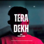 Tera dekh