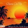 Blame On Me (feat. Yo9i 6ear)