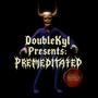 PREMEDITATED (Explicit)