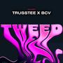 Tweed (feat. TrussTee)