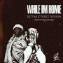 While Im Home (feat. Derez De’Shon)