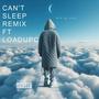 Can't Sleep Remix (feat. LoadupC) [Explicit]