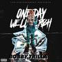 One Day We'll Be Rich (Explicit)