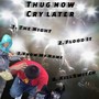 Thug Now Cry Later (Explicit)