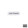 Just Friends (Explicit)