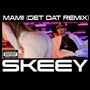 Mami! (Get Dat Remix) [Explicit]