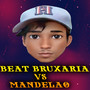 Beat Bruxaria Vs Mandelao (Explicit)