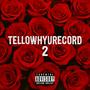 #TELLOWHYURECORD2 (Explicit)
