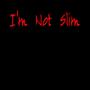 I'm Not Slim (Explicit)