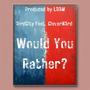 Would You Rather? (feat. CleverN3rd)