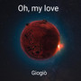 Oh my love (Explicit)