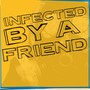 Infected by A Friend