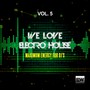 We Love Electro House, Vol. 5 (Maximum Energy For DJ's)