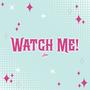 Watch Me! (from 