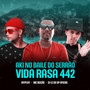 Aki no Baile do Serrão X Vida Rasa 442 (Explicit)