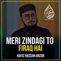 Meri Zindagi To Firaq Hai