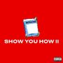 Show You How II (feat. Xai Vert) [Explicit]