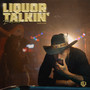 Liquor Talkin' (Deluxe) [Explicit]