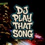 DJ Play That Song