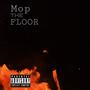 MOP THE FLOOR (Explicit)