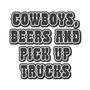 Cowboys, beers and pick up trucks