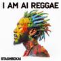 I Am AI Reggae