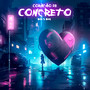 Coração de Concreto (Explicit)