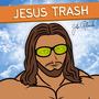 JESUS TRASH