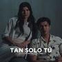 Tan Solo Tú (feat. Hiram Mora)