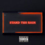 Stand The Rain (Explicit)