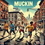 MUCKIN