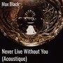 Never Live Without You (Acoustique)