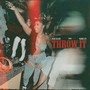 Throw It (Explicit)