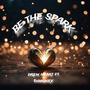 Be the spark (Explicit)