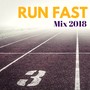 Run Fast Mix 2018 - Perfect Jogging Music Compilation for Fitness, Running and Long Walks
