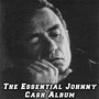 The Essential Johnny Cash Album (Explicit)