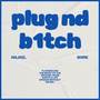 PLUG ND B1TCH (Explicit)