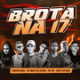 Brota na 17 (feat. Laryssa Real, Mc Gw & Jeová No Beat) (Brega Funk) [Explicit]