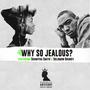 Why So Jealous? (feat. Shamyra Smith & Solomon Grundy) [Explicit]