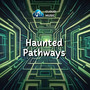 Haunted Pathways