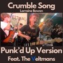 Crumble Song (Punk'd Up Version) [feat. The Veltmans]