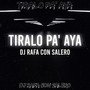 Tiralo Pa' Aya