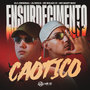 Ensurdecimento Caótico (Explicit)